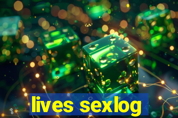 lives sexlog